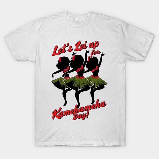 Let's Lei Up for Kamehameha Day! T-Shirt by PopArtyParty